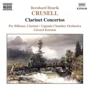 Bernhard Henrik Crusell: De Tre Klarinettkonserterna