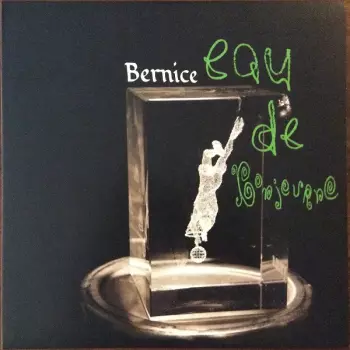 Bernice: Eau De Bonjourno