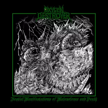Oxygen Destroyer: Bestial Manifestations Of Malevolence And Death