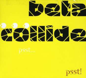 Album Beta Collide: Psst... Psst!