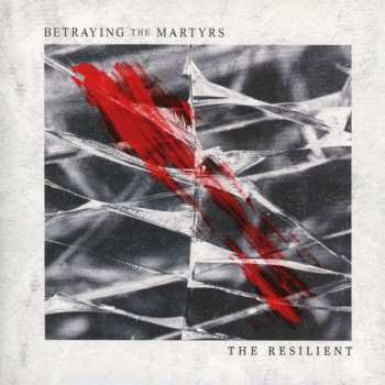Album Betraying The Martyrs: The Resilient