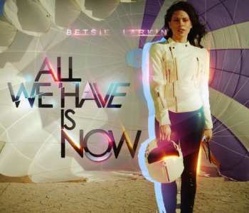 CD Betsie Larkin: All We Have Is Now = 及時行樂