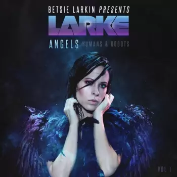 Betsie Larkin: Angels, Humans & Robots - V1
