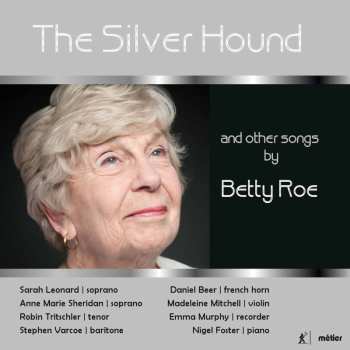 Album Stephen Varcoe: The Silver Hound And Other Songs By Betty Roe