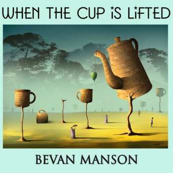 Album Bevan Manson: When The Cup Is Lifted
