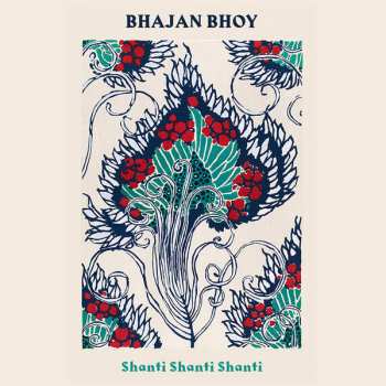 LP Bhajan Bhoy: Shanti Shanti Shanti