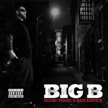 Big B: Good Times & Bad Advice
