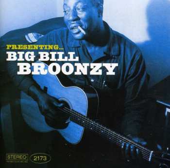 Album Big Bill Broonzy: Presenting... Big Bill Broonzy