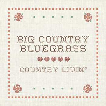 Album Big Country Bluegrass: Country Livin'