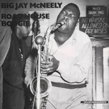 Big Jay McNeely: Roadhouse Boogie L.a. & Chicago