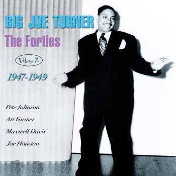 Album Big Joe Turner: The Forties Volume 2 1947 - 1949