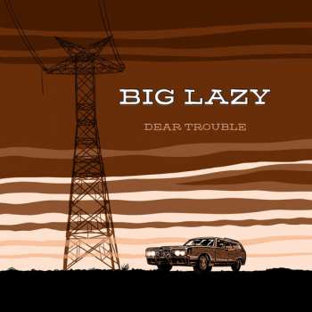CD Big Lazy: Dear Trouble