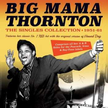 Album Big Mama Thornton: The Singles Collection 1951-61
