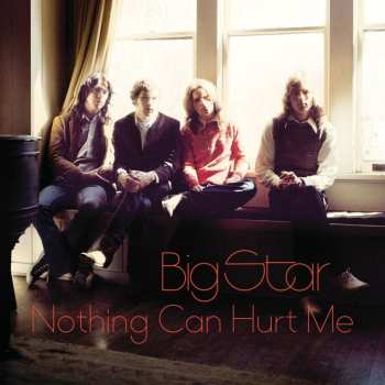 CD Big Star: Nothing Can Hurt Me