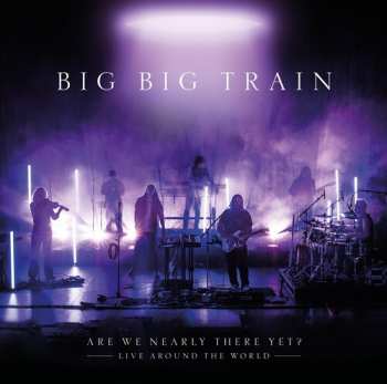 2CD Bigbigtrain: Are We Nearly There Yet
