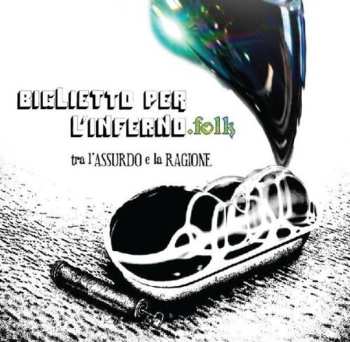 CD Biglietto Per L'Inferno.Folk: Tra L'Assurdo E La Ragione
