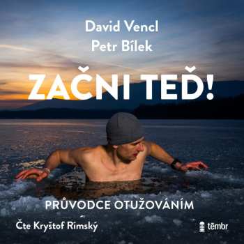 Album Bílek Petr Rimský Kryštof / Vencl David: Začni Teď! Průvodce Otužováním