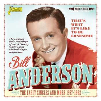 CD Bill Anderson: That's What It's Like To Be Lonesome: The Early Singles And More 1957-1962