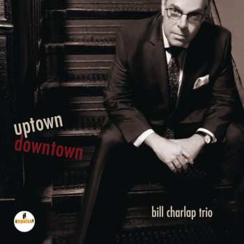 CD Bill Charlap Trio: Uptown, Downtown