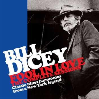 Album Bill Dicey: Fool In Love - The Complete Sessions