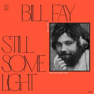 2LP Bill Fay: Still Some Light / Part 1 / Piano, Guitar, Bass & Drums