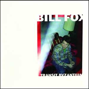 CD Bill Fox: Transit Byzantium