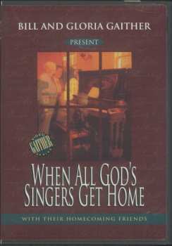 DVD Bill & Gloria Gaither With Their Homecoming Friends: When All God's Singers Get Home