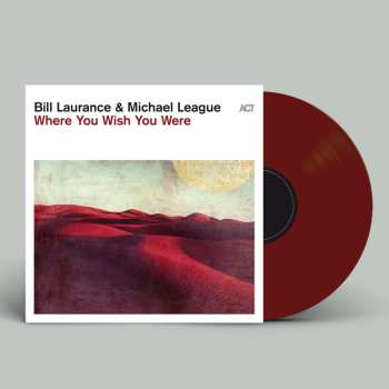 LP Bill Laurance: Where You Wish You Were (180g) (limited Edition) (oxblood Vinyl) (125 Jahre Jazz)