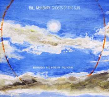 Album Bill McHenry: Ghosts Of The Sun