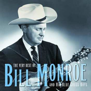 Album Bill Monroe & His Blue Grass Boys: The Very Best Of Bill Monroe And His Blue Grass Boys