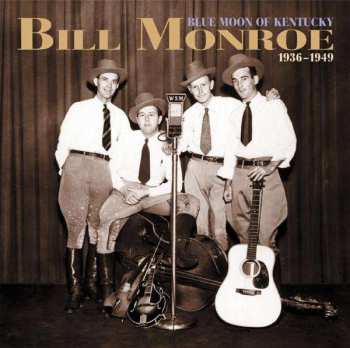 6CD Bill Monroe: Blue Moon Of Kentucky 1936-1949
