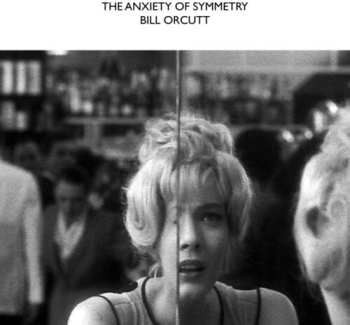 Album Bill Orcutt: Anxiety Of Symmetry