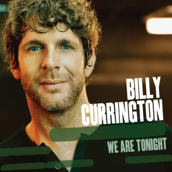 Billy Currington: We Are Tonight