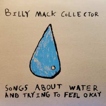 LP Billy Mack Collector: Songs About Water And Trying To Feel Okay