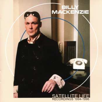 3CD Billy MacKenzie: Satellite Life (Recordings 1994-1996)