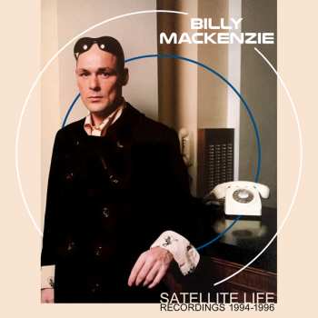 3CD Billy MacKenzie: Satellite Life (Recordings 1994-1996)