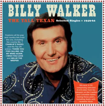 Billy Walker: The Tall Texan - Selected Singles 1949-62