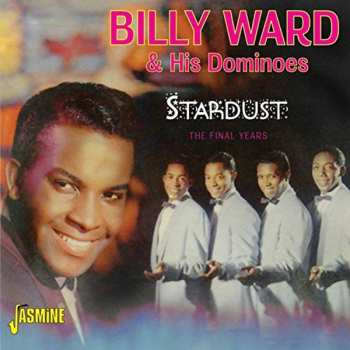 Album Billy Ward And His Dominoes: Stardust The Final Years