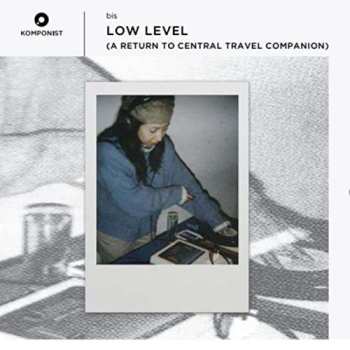 CD Bis: Low Level (A Return To Central Travel Companion)