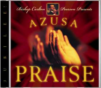 CD Carlton Pearson: Azusa Praise Jubilee!