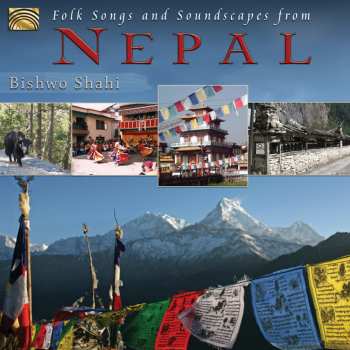 Album Bishwo Shahi: Folk Songs & Soundscapes from Nepal
