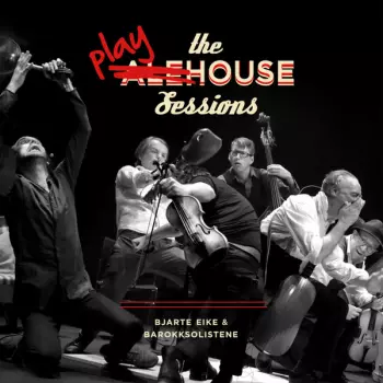 Bjarte Eike: The Playhouse Sessions