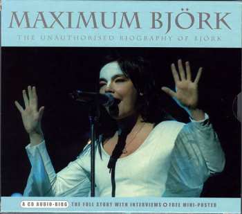 Album Björk: Maximum Björk (The Unauthorised Biography Of Björk)