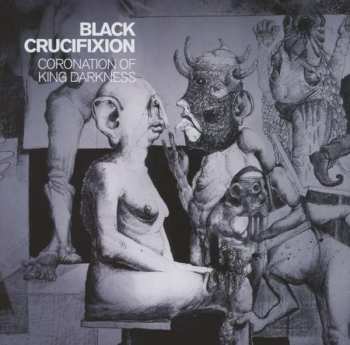 Album Black Crucifixion: Coronation Of King Darkness