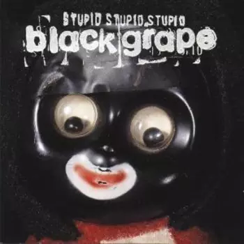 Black Grape: Stupid Stupid Stupid