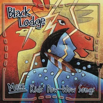 Black Lodge Singers: More Kids’ Pow-Wow Songs
