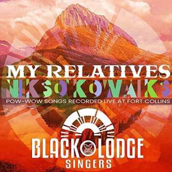 Album Black Lodge Singers: My Relatives – “Nikso Kowaiks”