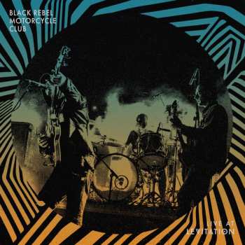 Album Black Rebel Motorcycle Club: Live At Levitation