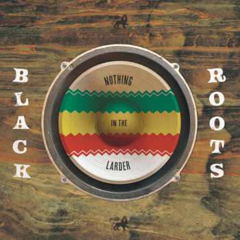 CD Black Roots: Nothing In The Larder