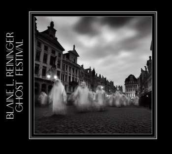 CD Blaine L. Reininger: Ghost Festival